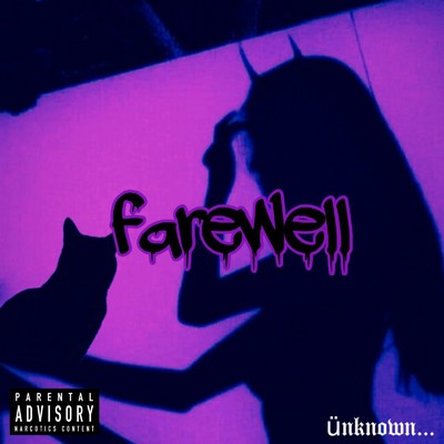 farewell/unknown...