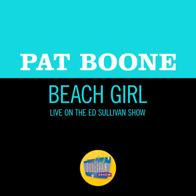 シングル/Beach Girl (Live On The Ed Sullivan Show, October 4, 1965)/PAT BOONE