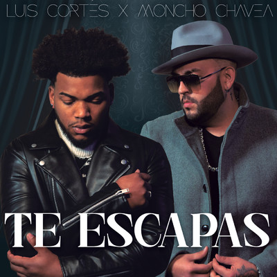 Te Escapas/Luis Cortes／Moncho Chavea