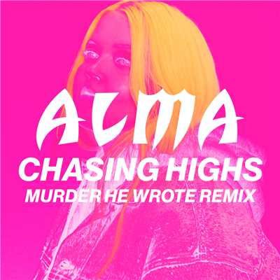 Chasing Highs (Murder He Wrote Remix)/ALMA