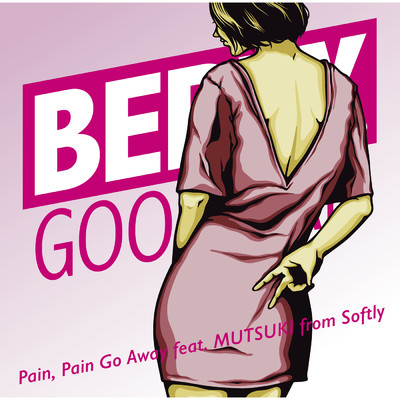 着うた®/Pain, Pain Go Away feat. MUTSUKI from Softly/ベリーグッドマン