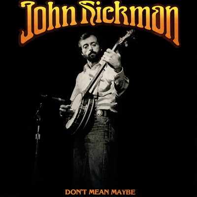 Don't Mean Maybe/John Hickman
