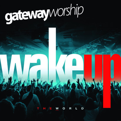 Wake Up The World (featuring Thomas Miller／Live)/Gateway Worship