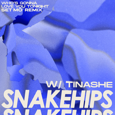 Who's Gonna Love You Tonight (feat. Tinashe) [Set Mo Remix]/Snakehips & Set Mo