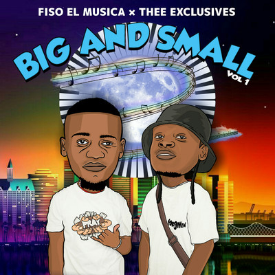 Big & Small (feat. Dsax)/Fiso El Musica & Thee Exclusives