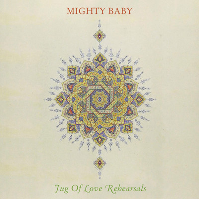 アルバム/A Jug Of Love Rehearsals/Mighty Baby