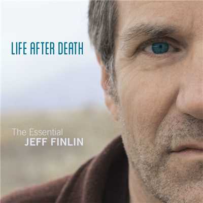 Life After Death - The Essential Jeff Finlin/Jeff Finlin
