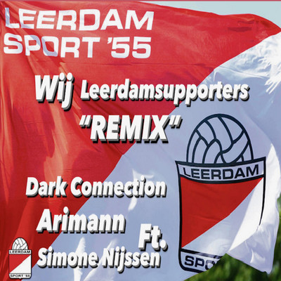 Wij Leerdam Supporters (feat. Simone Nijssen) [Remix]/Arimann & Dark Connection