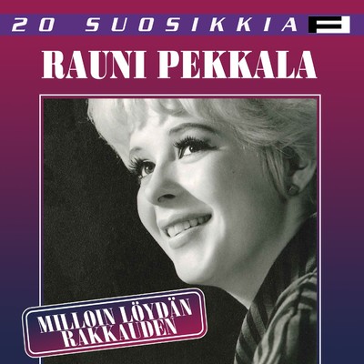 アルバム/20 Suosikkia ／ Milloin loydan rakkauden/Rauni Pekkala