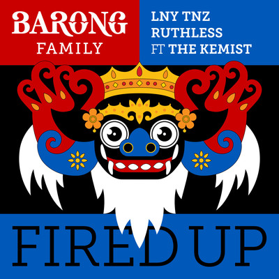 Fired Up (feat. The Kemist)/LNY TNZ／Ruthless