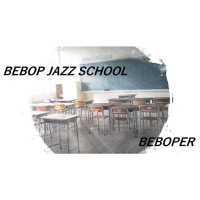 アルバム/BEBOP JAZZ SCHOOL/BEBOPER