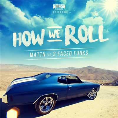 シングル/How We Roll/MATTN and 2 Faced Funks