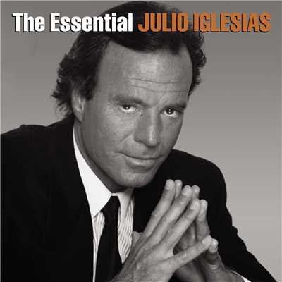 アルバム/The Essential Julio Iglesias/Julio Iglesias