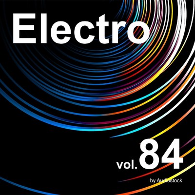 アルバム/エレクトロ, Vol. 84 -Instrumental BGM- by Audiostock/Various Artists