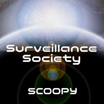 Surveillance Society/Scoopy