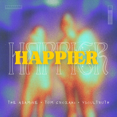 HAPPIER/TOM CROZAKI, Ysoultruth & The A$AMINE