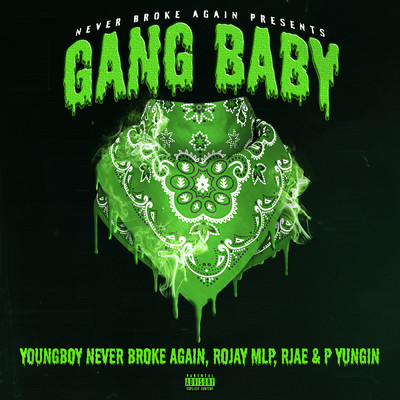 Gang Baby (Explicit) (featuring Rojay MLP, RJAE)/Never Broke Again／ヤングボーイ・ネヴァー・ブローク・アゲイン／P Yungin
