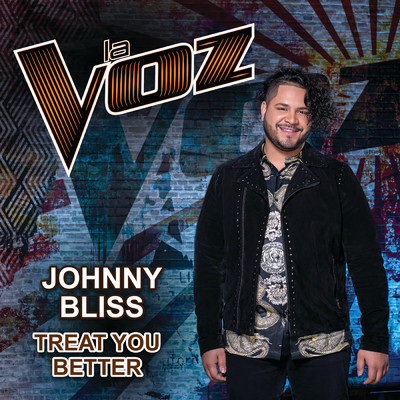 Treat You Better (La Voz US)/Johnny Bliss