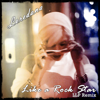 Like a Rock Star (LLP Remix)/Loredana