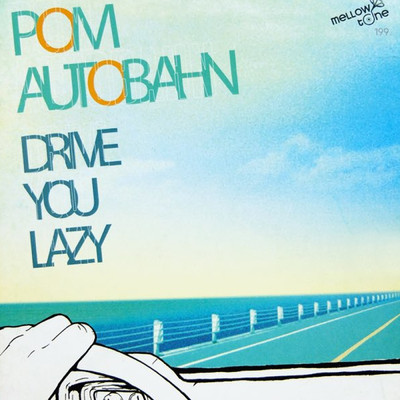 DRIVE YOU LAZY/Pom Autobahn