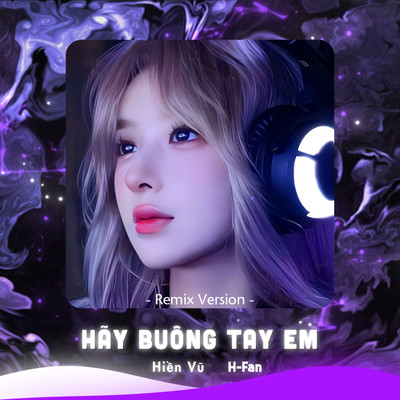 Hay Buong Tay Em (Remix Version)/Hien Vu & H-Fan