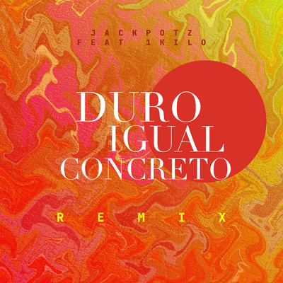 Duro Igual Concreto (feat. 1Kilo) [Remix]/Jackpotz