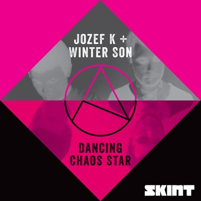 Dancing Chaos Star/Jozef K & Winter Son