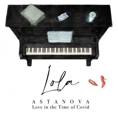 Love in the Time of Covid/Lola Astanova