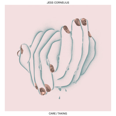 CARE／TAKING/Jess Cornelius