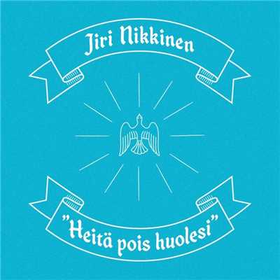 シングル/Heita pois huolesi/Jiri Nikkinen