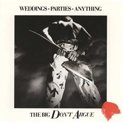 アルバム/The Big Don't Argue/Weddings Parties Anything