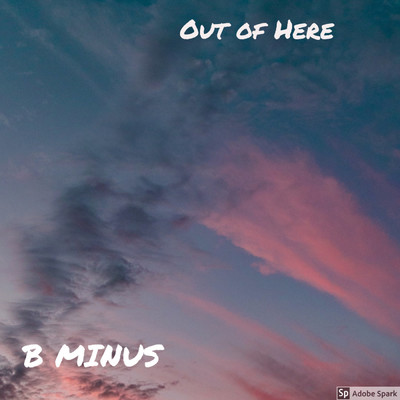 Out of Here/B Minus