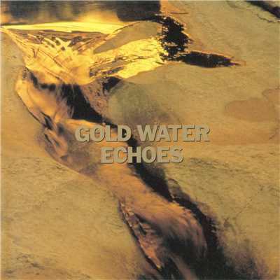 GOLD WATER -The Best of ECHOES-/ECHOES