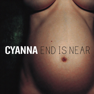 End Is Near/Cyanna