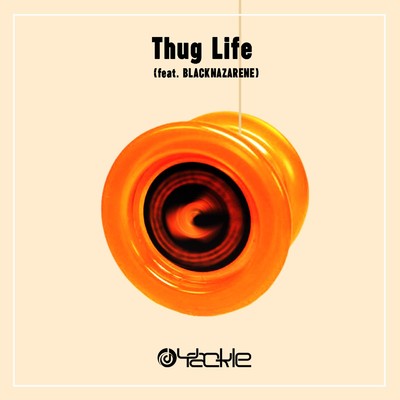 シングル/Thug Life (feat. BLACKNAZARENE)/Yackle