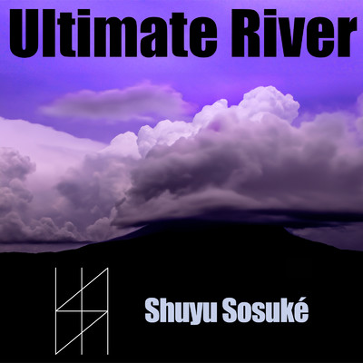 Ultimate River/Shuyu Sosuke