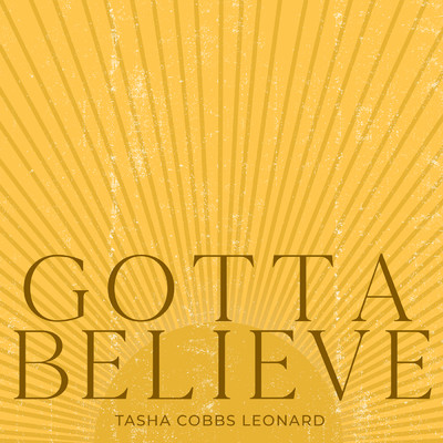 シングル/Gotta Believe/Tasha Cobbs Leonard