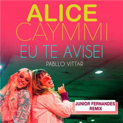 Alice Caymmi／Pabllo Vittar／Junior Fernandes
