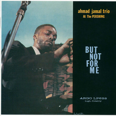 Ahmad Jamal At The Pershing: But Not For Me/アーマッド・ジャマル・トリオ