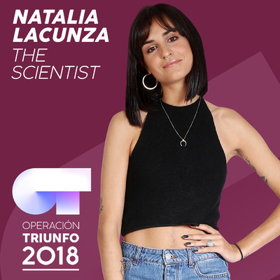 The Scientist (Operacion Triunfo 2018)/Natalia Lacunza