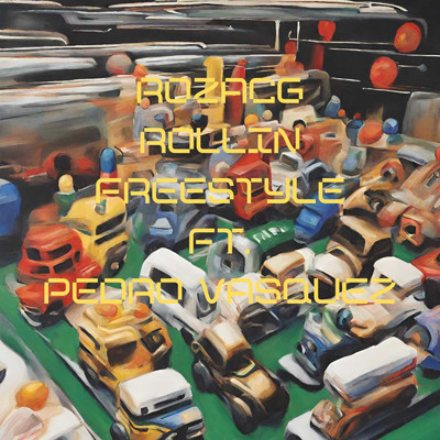 Rollin Freestyle (feat. Pedro Vasquez)/RozacG