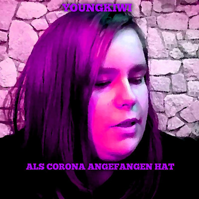 Als Corona Angefangen Hat/YoungKiwi