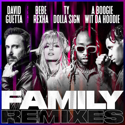 Family (feat. Bebe Rexha, Ty Dolla $ign & A Boogie Wit da Hoodie) [Remixes]/David Guetta