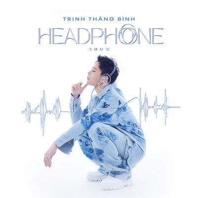 Headphone Show/Trinh Thang Binh