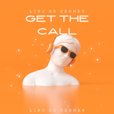 Get the call/LINO HE KERMAN