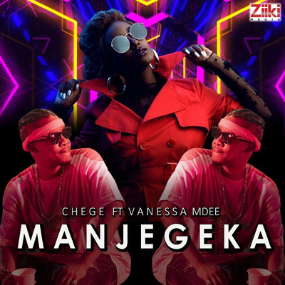 Manjegeka (feat. Vanessa Mdee)/Chege