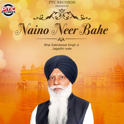 Naino Neer Bahe/Bhai Satinderpal Singh Ji Jagadhri Wale