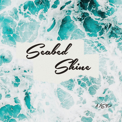 シングル/Seabed Shine/ネプ
