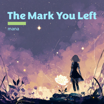 シングル/The Mark You Left/mana
