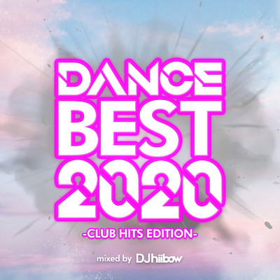アルバム/DANCE BEST 2020 -CLUB HITS EDITION- mixed by DJ hiibow (DJ MIX)/DJ hiibow